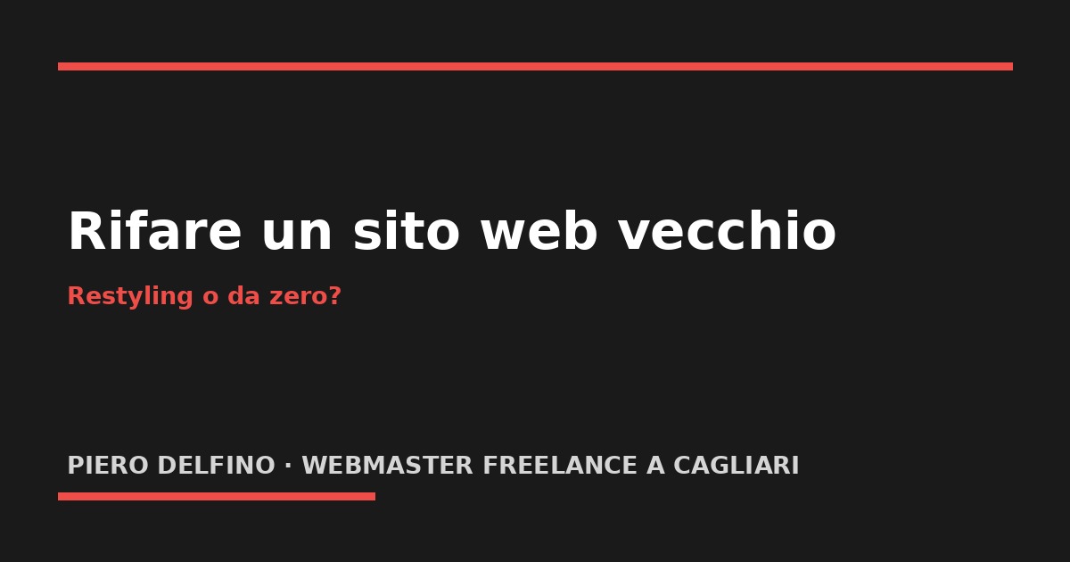 Rifare un sito web vecchio: quando conviene il restyling e quando ripartire da zero